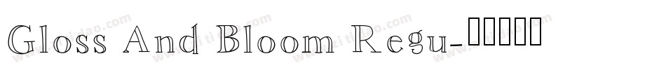 Gloss And Bloom Regu字体转换